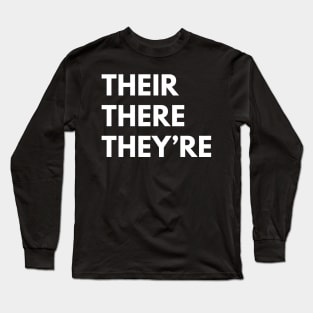 THEIR, THERE, THEY'RE Long Sleeve T-Shirt